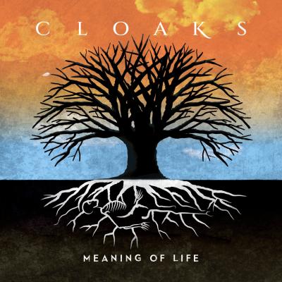Cloaks - Meaning of Life